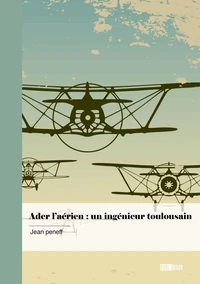 Ader l'aérien : un ingénieur toulousain