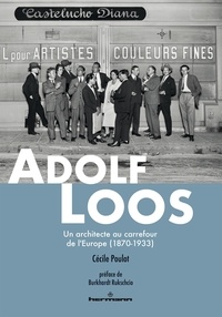 Cécile Poulot - Adolf Loos - Un architecte au carrefour de l'Europe (1870-1933).