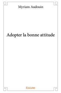 Adopter la bonne attitude