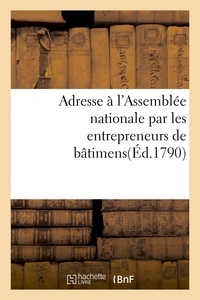  Hachette BNF - Adresse à l'Assemblée nationale par les entrepreneurs de bâtimens.