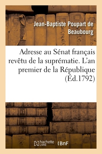 Adresse au Sénat français revêtu de la suprématie. L'an premier de la République