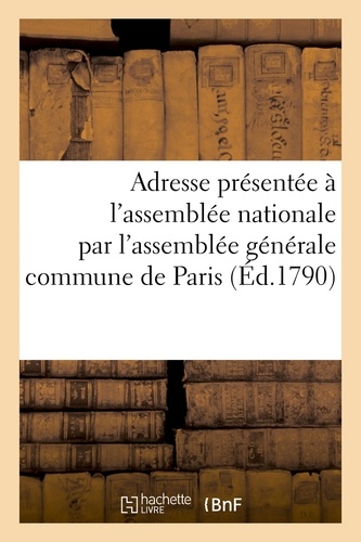 Adresse présentée à l'assemblée nationale représentants de la commune de Paris 12 août 1790