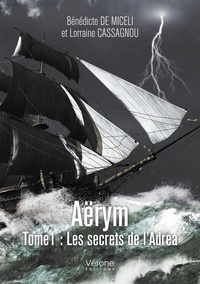 Bénédicte de Miceli et Lorraine Cassagnou - Aërym Tome 1 : Les secrets de l'Adrea.