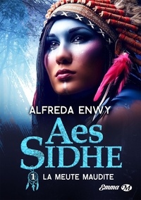 Alfreda Enwy - Aes Sidhe Tome 1 : La Meute maudite.