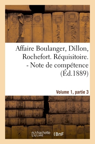 Affaire Boulanger, Dillon, Rochefort, Volume 1 partie 3 Réquisitoire. - Note de compétence