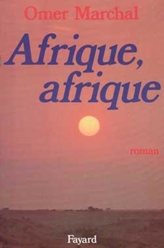 Omer Marchal - Afrique, Afrique.