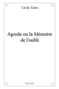 Agnola ou la mémoire de l'oubli