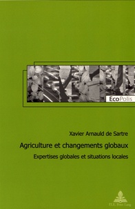 Xavier Arnauld de Sartre - Agriculture et changements globaux - Expertises globales et situations locales.