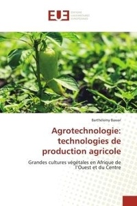 Barthélemy Bawar - Agrotechnologie: technologies de production agricole - Grandes cultures végétales en Afrique de l'Ouest et du Centre.