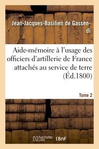  Hachette BNF - Aide-mémoire à l'usage des officiers d'artillerie de France attachés au service de terre, T2, 3e éd..
