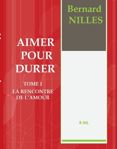 Bernard Nilles - Aimer pour durer.