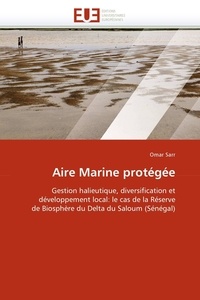 Omar Sarr - Aire marine protégée - Gestion halieutique, diversification et développement local : le cas de la réserve de biosphère du delta du Saloum (Sénégal).