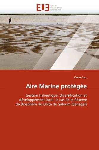 Omar Sarr - Aire marine protégée - Gestion halieutique, diversification et développement local : le cas de la réserve de biosphère du delta du Saloum (Sénégal).
