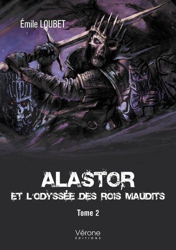 Emile Loubet - Alastor Tome 2 : Alastor et l'odyssée des rois maudits.