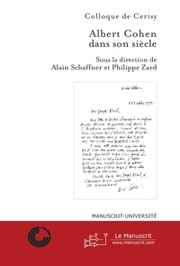 Alain Schaffner et Philippe Zard - Albert Cohen dans son siècle - Actes du colloque de Cerisy-la-Salle, septembre 2003.