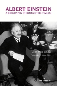 Jean-Marc Ginoux - Albert Einstein: A Biography Through the Time(s).