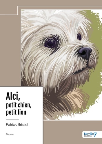 Patrick Brisset - Alci, petit chien, petit lion.