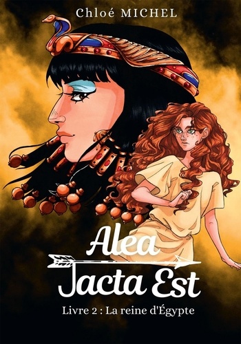 Alea Jacta Est - Tome 2, La reine d'Egypte de Chloé Michel - Grand Format -  Livre - Decitre