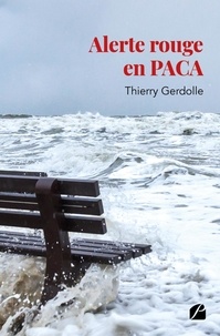 Thierry Gerdolle - Alerte rouge en PACA.