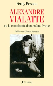 Alexandre Vialatte ou La complainte d'un enfant frivole