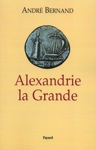 André Bernand - Alexandrie la Grande.