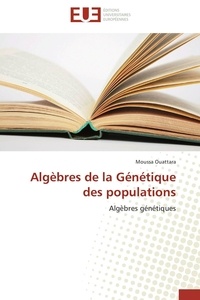 Moussa Ouattara - Algèbres de la Génétique des populations - Algèbres génétiques.