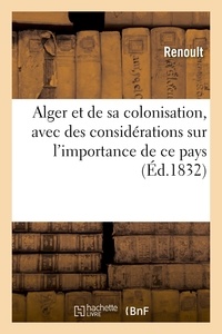  Renoult - Alger et de sa colonisation, avec des considérations sur l'importance de ce pays.