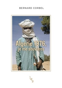 Bernard Corbel - Algérie 1976, je me souviens.