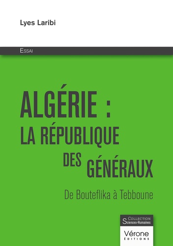 Lyes Laribi - Algérie : la république des généraux - De Bouteflika à Tebboune.