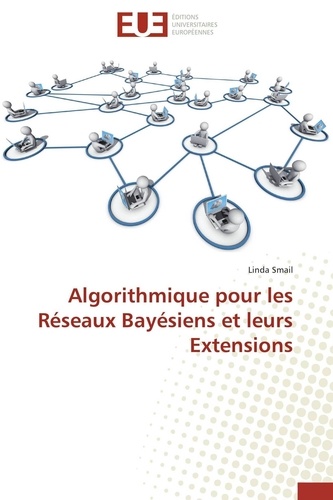 Algorithmique pour les réseaux bayésiens et leurs extensions