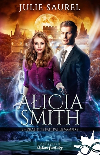 Alicia Smith. Tome 2, L'habit ne fait pas le vampire