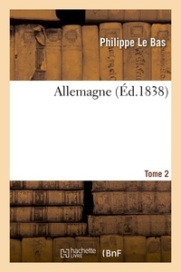 Philippe Le Bas - Allemagne. Tome 2.
