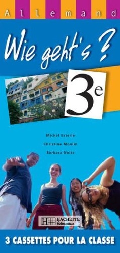 Michel Esterle et Christine Moulin - Allemand 3ème Wie geht's ? - 3 cassettes pour la classes.