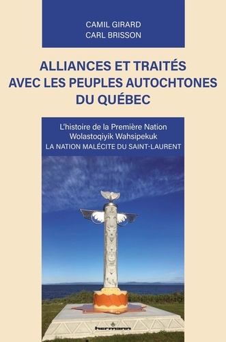 Alliances et traités avec les peuples autochtones du Québec. L'histoire de la Première Nation Wolastoqiyik Wahsipekuk, La nation malécite du Saint-Laurent