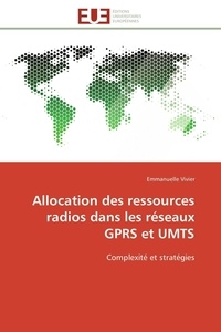 Emmanuelle Vivier - Allocation des ressources radios dans les réseaux GPRS et UMTS - Complexité et stratégies.