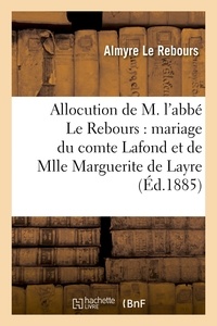  Hachette BNF - Allocution de M. l'abbé Le Rebours : mariage du comte Louis Lafond et de Mlle Marguerite de Layre.
