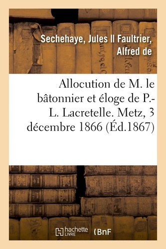 Allocution de M. le bâtonnier et éloge de P.-L. Lacretelle