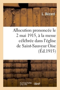  Hachette BNF - Allocution prononcée le 2 mai 1915, à la messe célébrée dans l'église de Saint-Sauveur Oise.