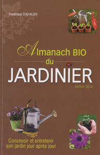 Frédérique Chevalier - Almanach bio du jardinier.