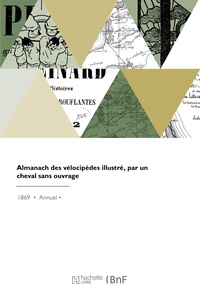  Anonyme - Almanach des vélocipèdes illustré, par un cheval sans ouvrage.