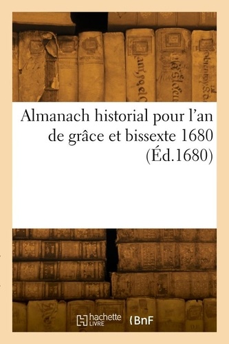 Armande Des Jardins - Almanach historial pour l'an de grâce et bissexte 1680.