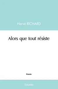 Alors que tout résiste