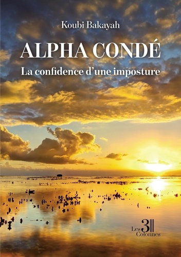 Alpha Condé. La confidence d'une imposture