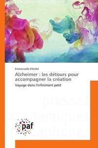 Emmanuelle André - Alzheimer : les détours pour accompagner la création.