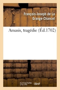 Grange-chancel françois-joseph La - Amasis, tragédie.