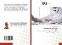 El Meziani - Amawal n tujjya - Lexique de la terminologie de la médecineFrançais- Tamazight- Arabe.