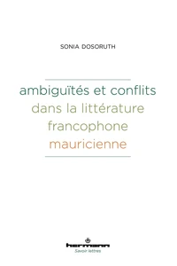 Ambiguïtés et conflits dans la littérature francophone mauricienne
