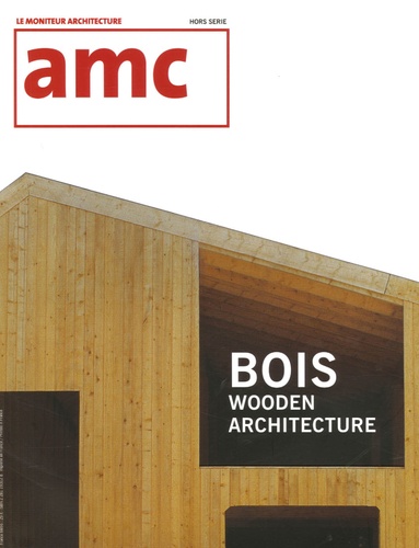 Dominique Boudet - AMC Hors Série : Bois - Wooden architecture.