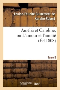  Hachette BNF - Amélia et Caroline, ou L'amour et l'amitié. Tome 5.