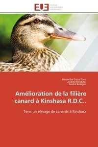 Tona alexandre Tona et Jérôme Bindelle - Amélioration de la filière canard à Kinshasa R.D.C.. - Tenir un élevage de canards à Kinshasa.